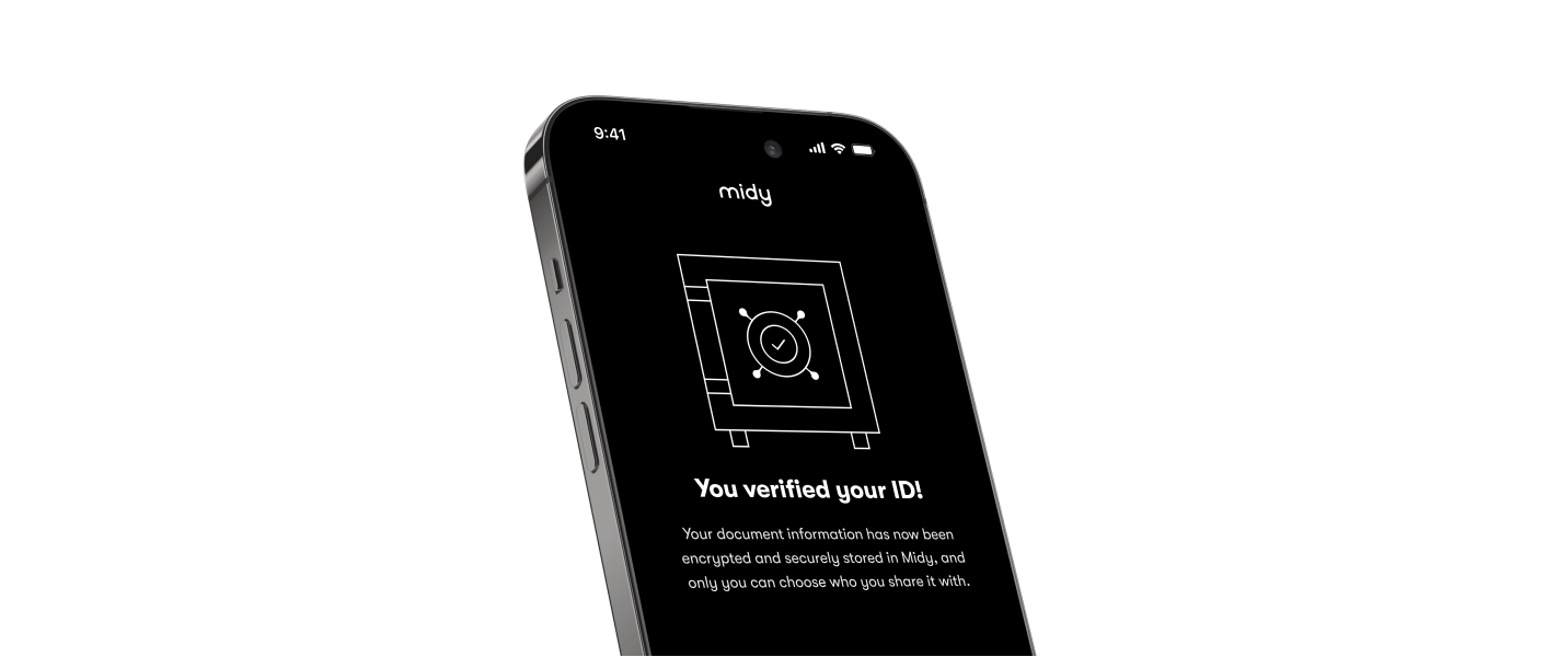 You verified your ID! Your document information has now been encrypted and securely stored in Midy, and only you can choose who you share it with.